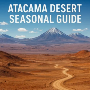 Featured image for Best Time to Visit Atacama Desert The 2026 Seasonal Guide